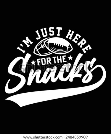 I'M JUST HERE FOR THE SNACKS TSHIRT DESIGN