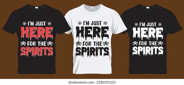 I'm just here for the spirits Halloween T Shirt Design,  Halloween,