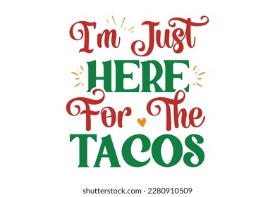 I'm Just Here For The Tacos SVG Design, t-shirt, typography, vector, Retro, sublimation design, 