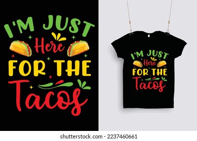 I'm just here for the tacos T shirt design .