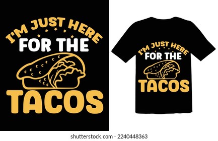 Ich bin nur hier für das Tacos T-Shirt Design, das einzigartige und farbenfrohe Taco T-Shirt Design.Neues Shirt Design