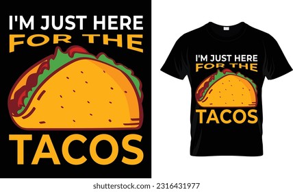 i'm just here for the tacos, t-shirt design