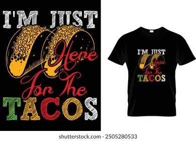 I'm just here for the tacos - Tacos T-shirt Design 