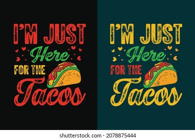 I'm just here for the tacos typography tacos lover t shirt design quotes