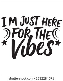 I'm Just Here for the Vibes T-Shirt – Chill and Positive Energy Design for Relaxation Enthusiasts thanksgiving t shirt design art and fashion