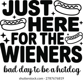 Just here for the wieners It's a bad day to be a hot dog