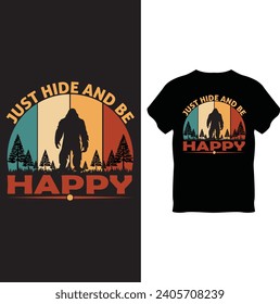 just hide and be happy T Shirt Design, Bigfoot T Shirt Design