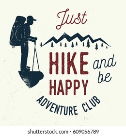 Just Hike and be Happy. Adventure club. Mountains related typographic quote. Vector illustration. Concept for shirt or logo, print, stamp. Hiking club typography design- vector. 