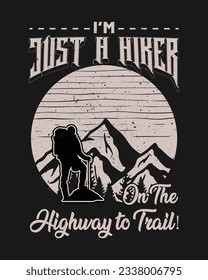 I'm Just a Hiker on the Highway to trail, Hiking adventure T-shirt Design