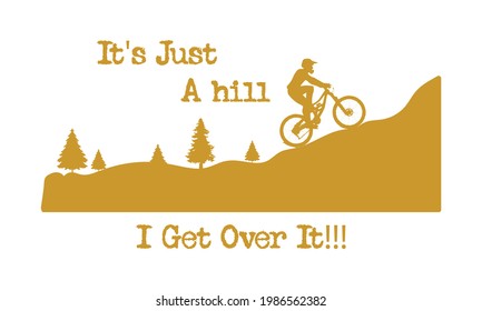 It's just a hill I get over it motivational typography tee design