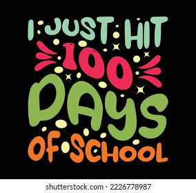 I Just hit 100 days of school t shirt design