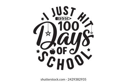 I just hit 100 days of school,100 Days of school svg,Teacher svg,t-shirt design,Retro 100 Days svg,funny 100 Days Of School svg,Printable Vector Illustration,Cut Files Cricut,Silhouette,png,Laser cut svg