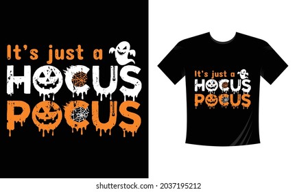 It is just a hocus pocus -Halloween Print T-shirt Typography Design Vector
