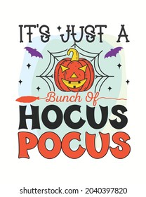 It's Just A Hocus Pocus Pumpkin Halloween Vector illustration. Happy Halloween Background Vector illustration