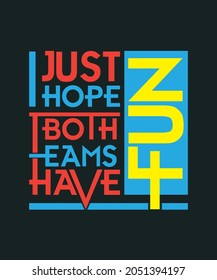 I Just Hope Both Teams Have Fun Funny Football T-Shirt