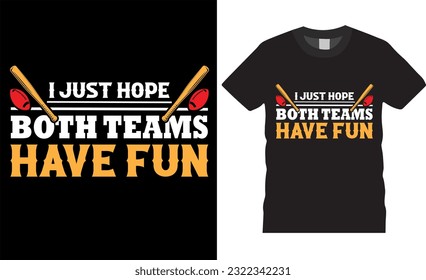 I Just Hope Both Teams Have Fun T-shirts design vector template. football t shirts design motivational quotes shirts design. Football designs t-shirt ready for print, poster, mug, and sticker.