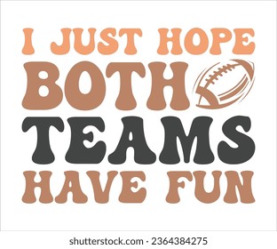 I Just Hope Both Teams Have Fun T-shirts design vector template. football t shirts design motivational quotes shirts design. Football designs