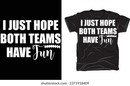 I Just Hope Both Teams Have Fun Tshirt, Funny Football Baseball Tee