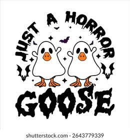 Just A Horror Goose  Halloween Goose T-shirt Design