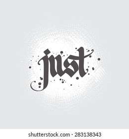 "Just", isolated, handwritten text in hand drawn white speech bubble, gray background, calligraphic design for decoration and t-shirt design