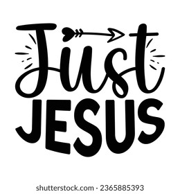Just Jesus, Christian quotes  cut files Design, Christian quotes t shirt designs Template svg