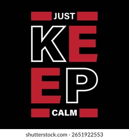 Just Keep Calm- typography-design for t-shirt. premium vector.