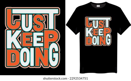 Just keep doing Typography T-shirt Design-Text T-shirt Design.