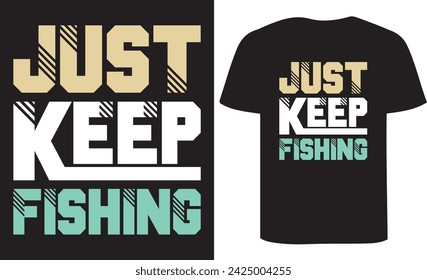 Just Keep Fishing Tshirt Design