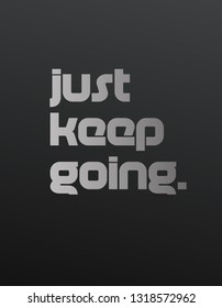 Just Keep Going creative motivation quote design