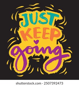  Just keep going. Inspirational quote. Hand drawn lettering phrase. Vector illustration.