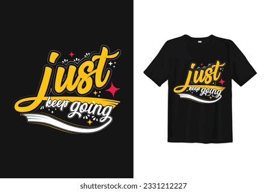 Just Keep Going Inspiring Creative Motivational Quotes Typography Design for Tshirt, Mug Print items. Just Keep Going quotes Distressed Vector for T-Shirt or Print.