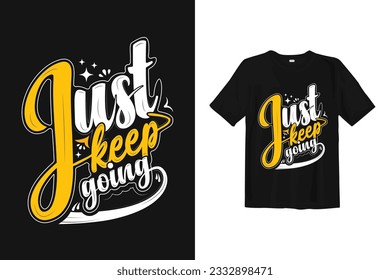 Just Keep Going Inspiring Creative Motivational Quotes Typography Design. Just Keep Going quotes Distressed Vector for T-Shirt or Print.