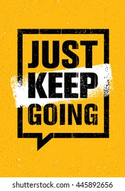 Just Keep Going. Inspiring Creative Motivation Quote. Vector Typography Banner Design Concept On Grunge Background