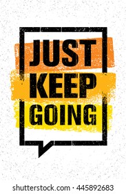 Just Keep Going. Inspiring Creative Motivation Quote. Vector Typography Banner Design Concept On Grunge Background