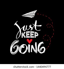 Just keep going lettering. Motivational quote poster. 