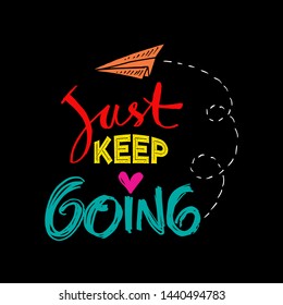 Just keep going lettering. Motivational quote poster. 