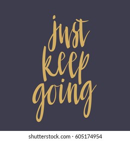 Just keep going lettering quote card. Vector illustration with slogan. Template design for poster, greeting card, t-shirts, prints, banners.