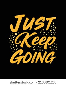 just keep going lettering t-shirt design