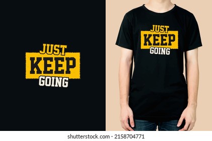 Just keep going. Modern trendy t shirt design template lettering typography vector illustration with vintage and retro style.