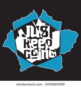 Just keep going motivational and inspirational quotes lettering typography t shirt design