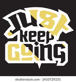 Just keep going motivational and inspirational quotes lettering typography t shirt design