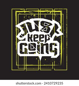 Just keep going motivational and inspirational quotes lettering typography t shirt design