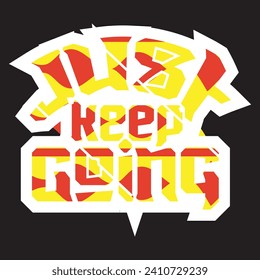 Just keep going motivational and inspirational quotes lettering typography t shirt design