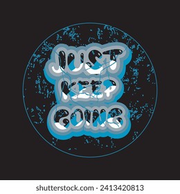Just keep going motivational and inspirational quotes lettering typography t shirt design
