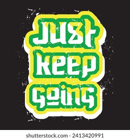 Just keep going motivational and inspirational quotes lettering typography t shirt design