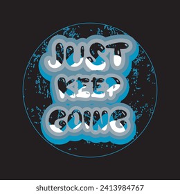 Just keep going motivational and inspirational quotes lettering typography t shirt design