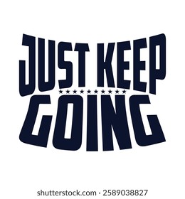 Just Keep Going On T Shirt Design.