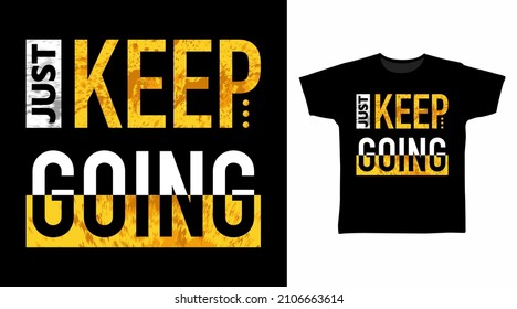Just keep going typography art t shirt designs