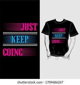 Just Keep Going Typography T-Shirt Design Vector