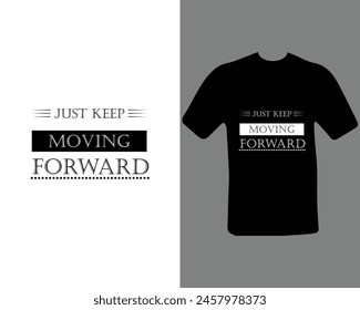 Just Keep Moving Forward Motivation T-shirt. Unisex T-Shirt Design. Kid's T-Shirt.